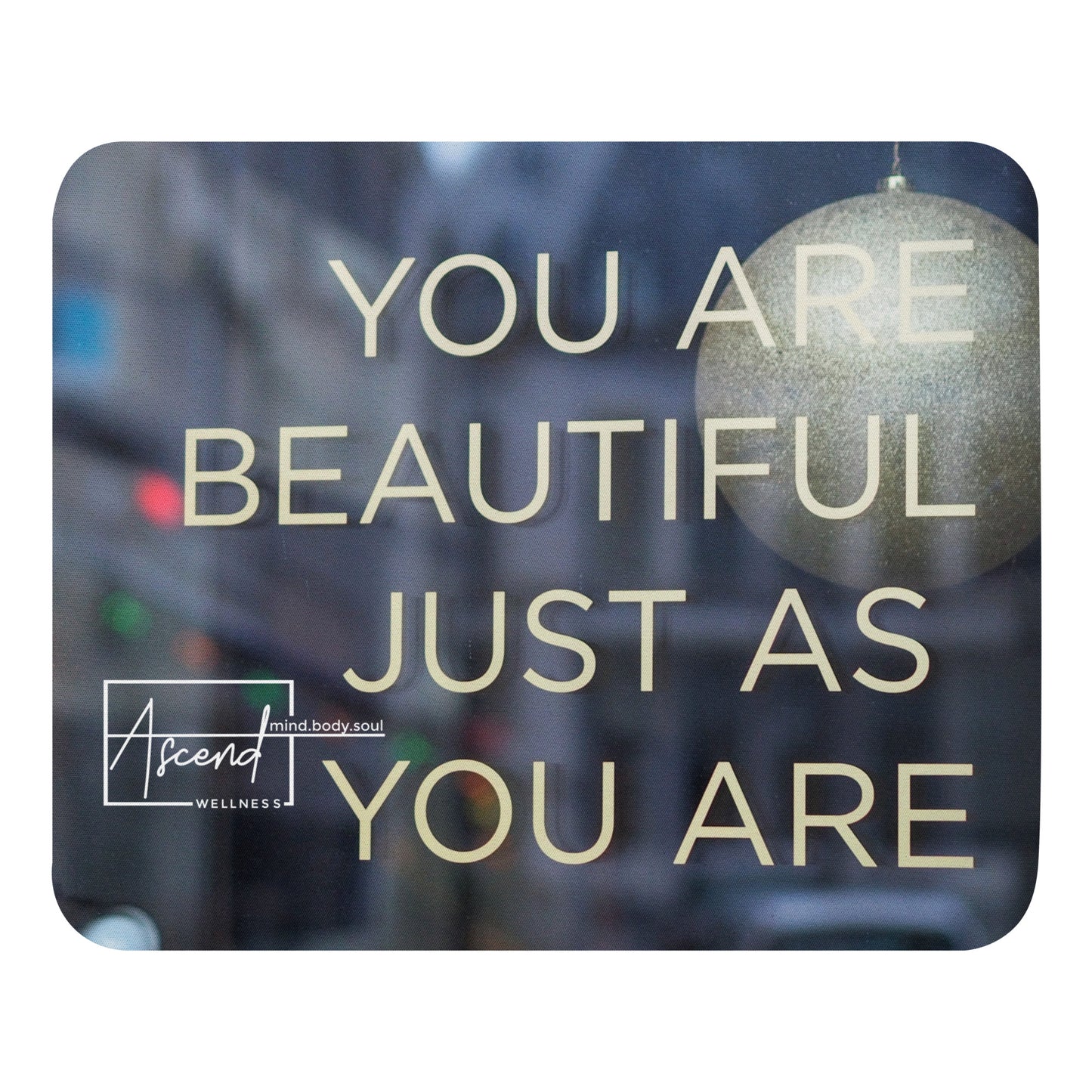 You are beautiful Mouse pad
